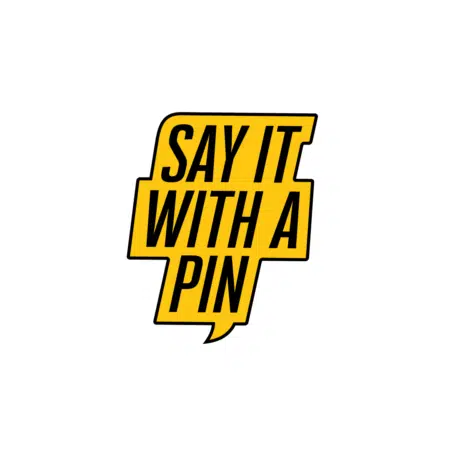Say it with a Pin